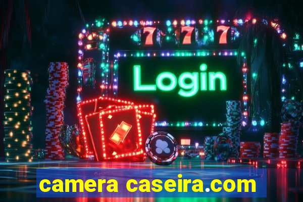 camera caseira.com